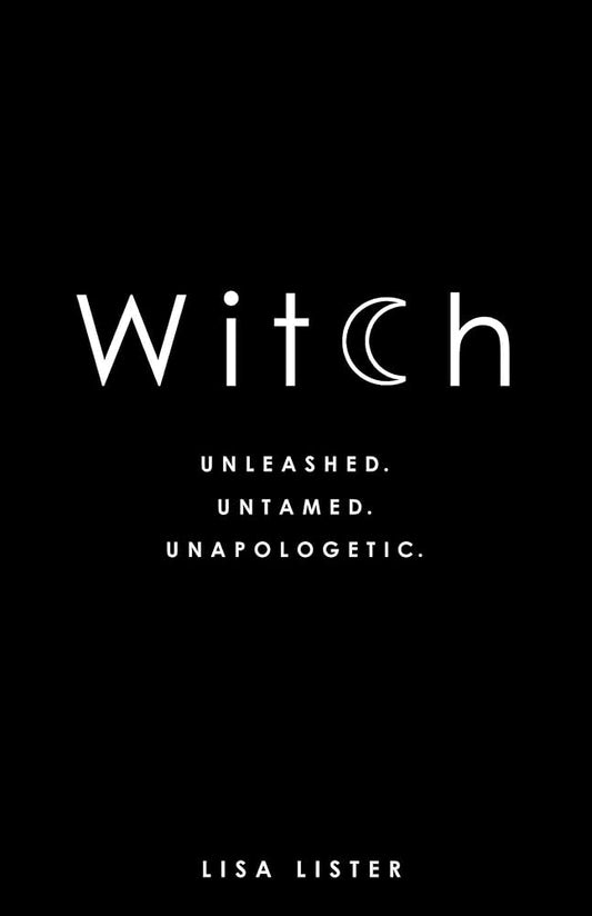 Witch by Lisa Lister – a fierce and empowering guide to reclaiming the word 'witch' and embracing feminine power and intuition.
