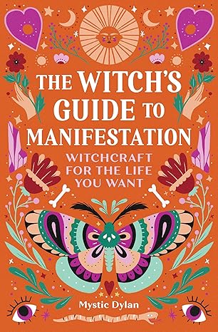 The Witch’s Guide to Manifestation by Mystic Dylan – blend of spellwork and mindset to attract the life you desire.
