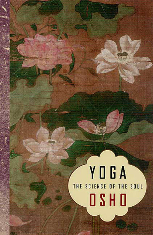 Yoga: The Science of the Soul by Osho – teachings on Patanjali’s sutras and the path to inner transformation.
