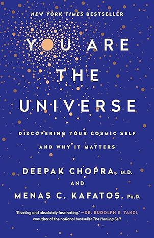 You Are the Universe by Deepak Chopra & Menas C. Kafatos – exploring cosmic self-awareness and why it matters.
