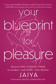 Your Blueprint for Pleasure by Jaiya – A 304-page guide introducing the five Erotic Blueprint types—Energetic, Sensual, Sexual, Kinky, and Shapeshifter—to help readers understand their unique sexual preferences and enhance intimacy and connection.
